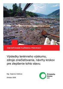 ZNEČISŤOVANIE RUŽÍNSKEJ PRIEHRADY: Výsledky terénneho výskumu,  zdroje znečisťovania, návrhy krokov  pre zlepšenie tohto stavu.